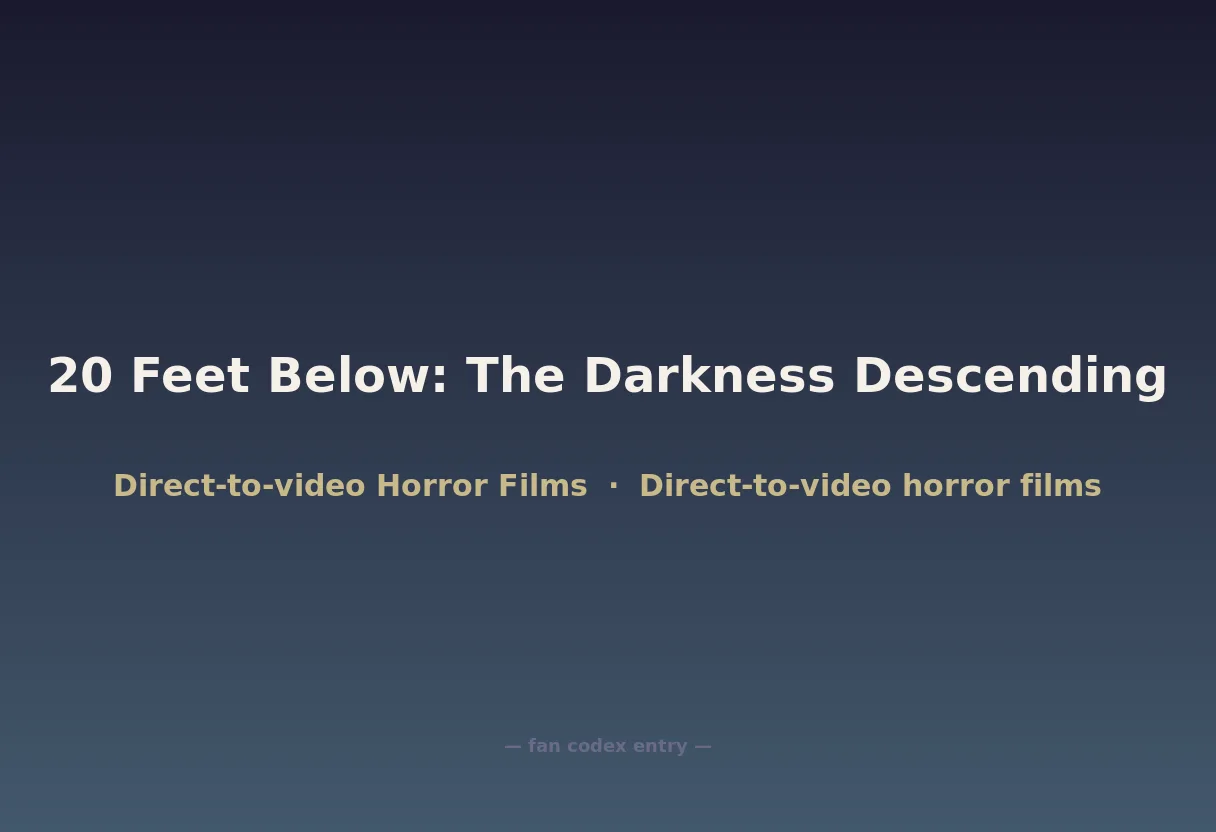 20 Feet Below: The Darkness Descending